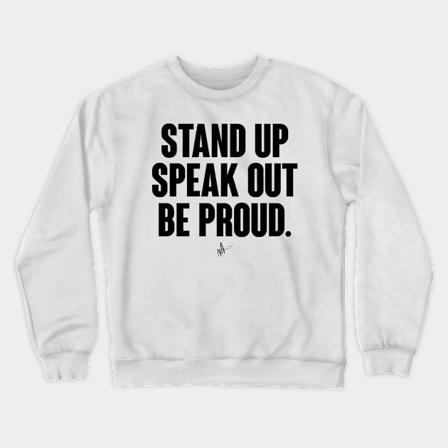 Stand.Speak.BeProud Crewneck Sweatshirt by Mercado Graphic Design